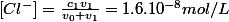 \left[Cl^{-}\right]=\frac{c_{1}v_{1}}{v_{0}+v_{1}}=1.6.10^{-8}mol/L